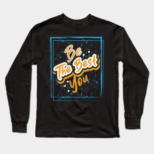 Be The Best You Long Sleeve T-Shirt